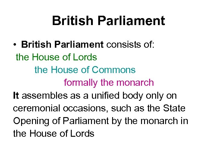 British Parliament • British Parliament consists of: the House of Lords the House of