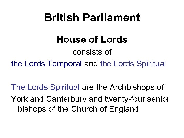 British Parliament House of Lords consists of the Lords Temporal and the Lords Spiritual