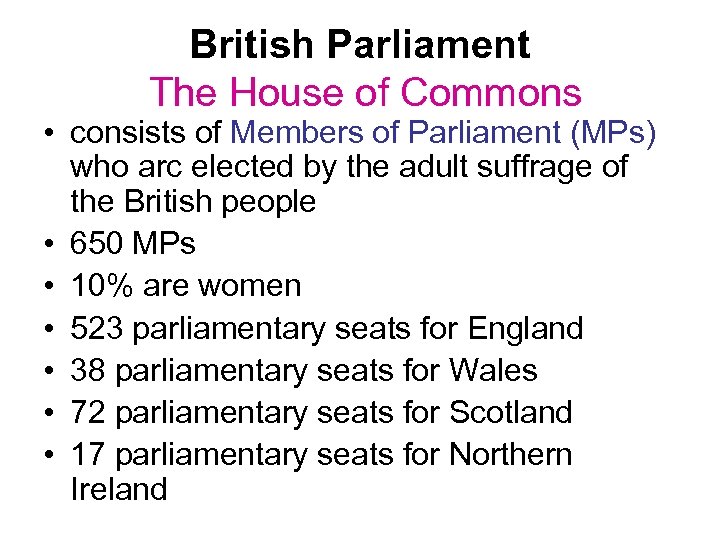 British Parliament The House of Commons • consists of Members of Parliament (MPs) who