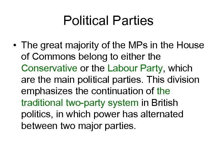 Political Parties • The great majority of the MPs in the House of Commons