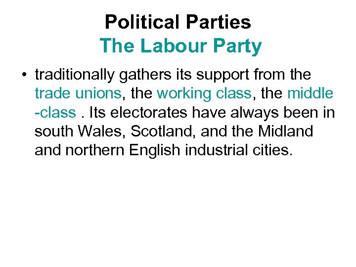 Political Parties The Labour Party • traditionally gathers its support from the trade unions,