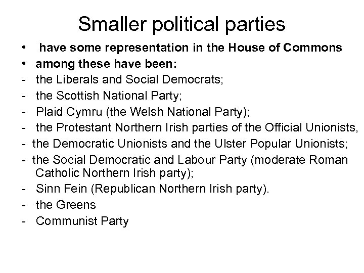 Smaller political parties • have some representation in the House of Commons • among