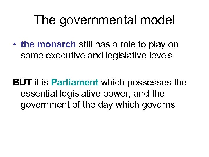 The governmental model • the monarch still has a role to play on some