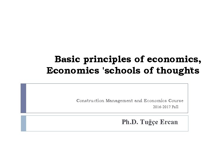 Basic principles of economics, Economics 'schools of thoughts ' Construction Management and Economics Course