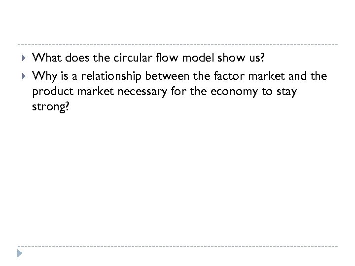  What does the circular flow model show us? Why is a relationship between