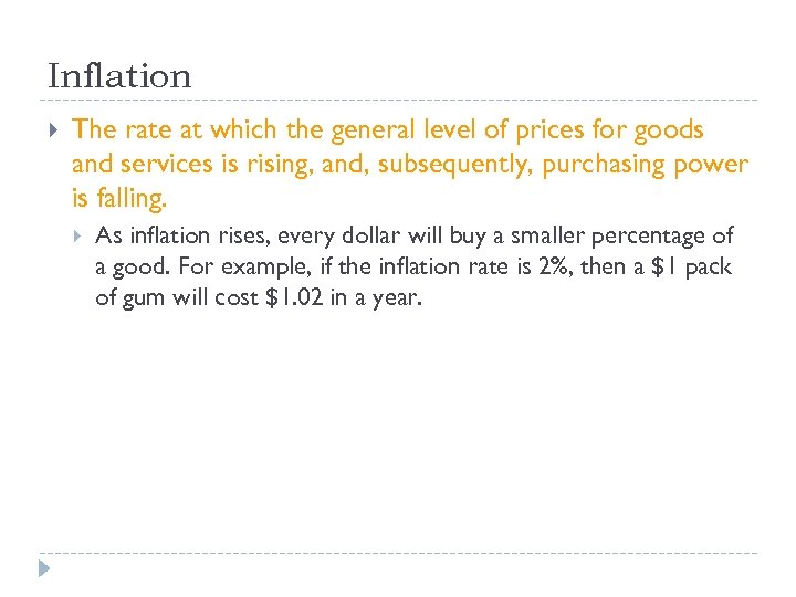 Inflation The rate at which the general level of prices for goods and services