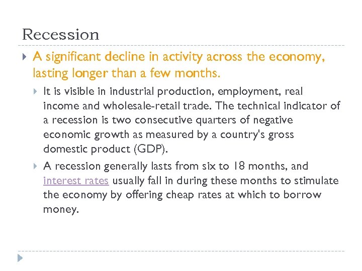 Recession A significant decline in activity across the economy, lasting longer than a few