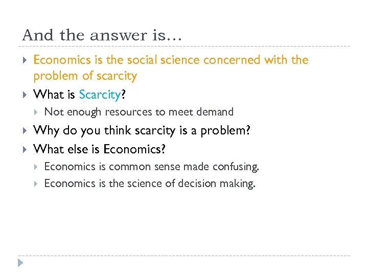 And the answer is… Economics is the social science concerned with the problem of