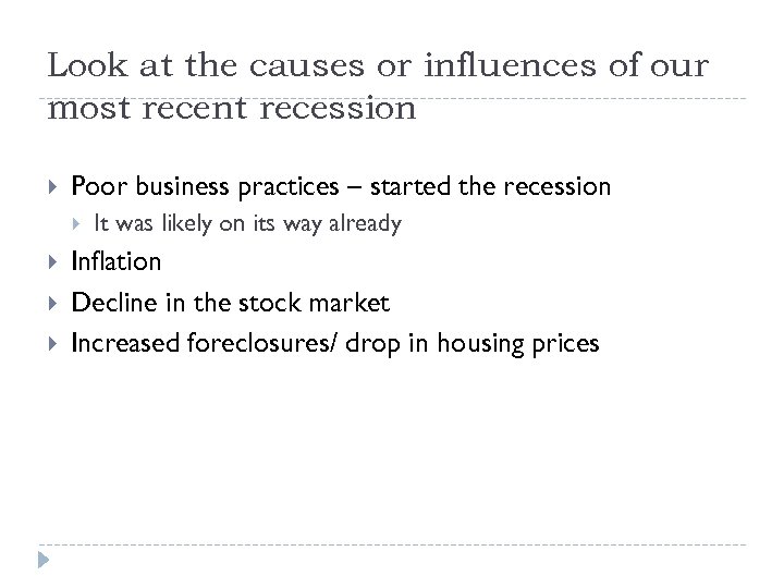 Look at the causes or influences of our most recent recession Poor business practices