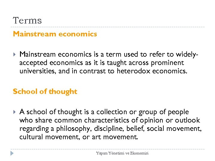 Terms Mainstream economics is a term used to refer to widelyaccepted economics as it