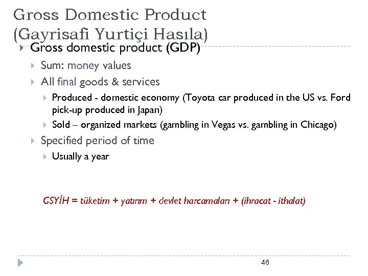 Gross Domestic Product (Gayrisafi Yurtiçi Hasıla) Gross domestic product (GDP) Sum: money values All