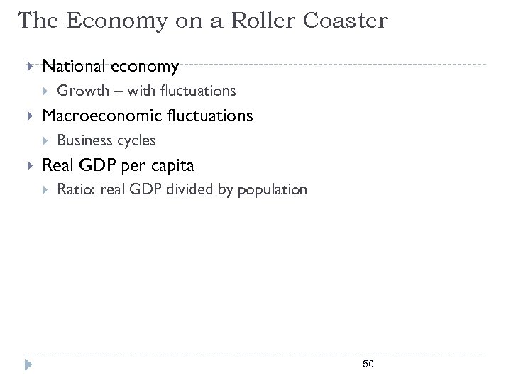 The Economy on a Roller Coaster National economy Macroeconomic fluctuations Growth – with fluctuations