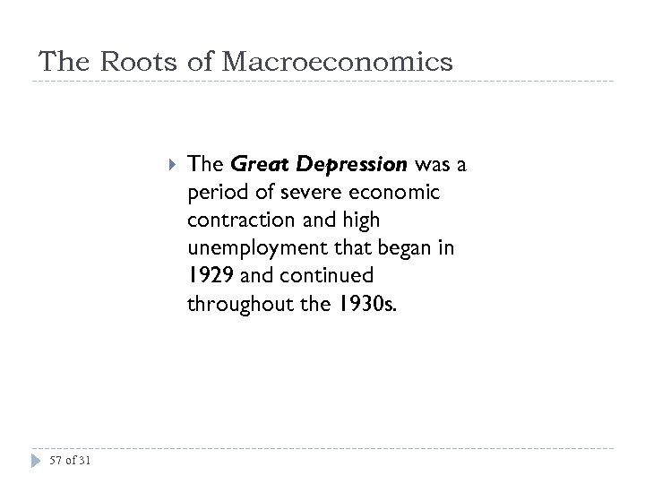 The Roots of Macroeconomics 57 of 31 The Great Depression was a period of