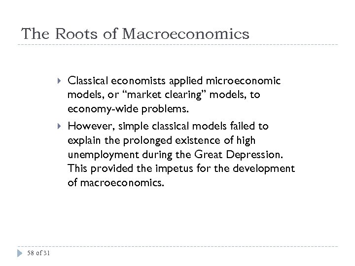 The Roots of Macroeconomics 58 of 31 Classical economists applied microeconomic models, or “market