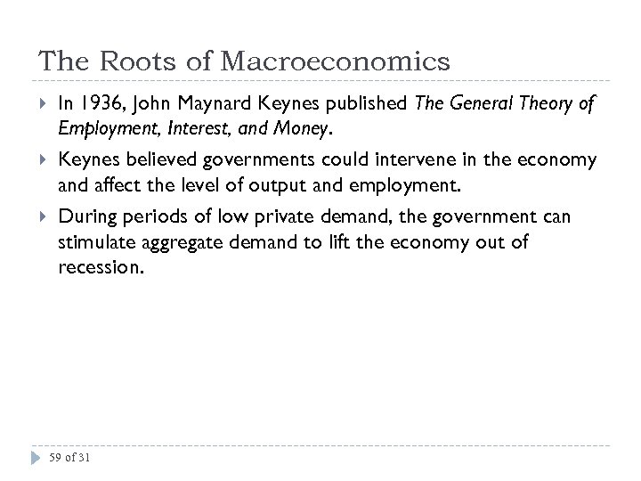 The Roots of Macroeconomics In 1936, John Maynard Keynes published The General Theory of