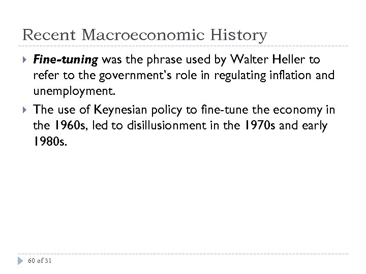 Recent Macroeconomic History Fine-tuning was the phrase used by Walter Heller to refer to