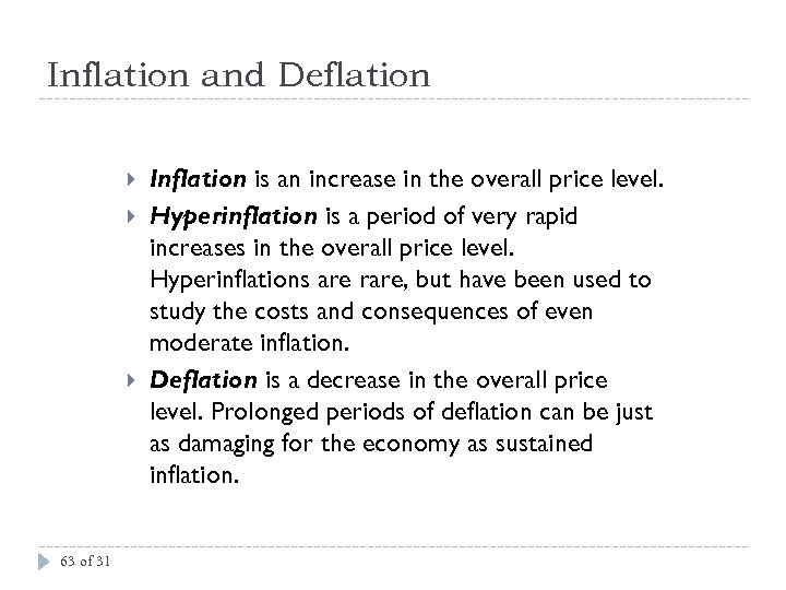Inflation and Deflation 63 of 31 Inflation is an increase in the overall price