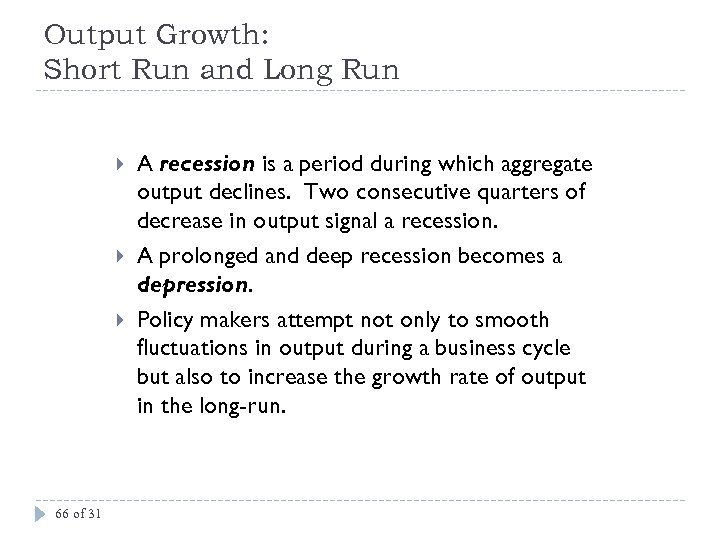 Output Growth: Short Run and Long Run 66 of 31 A recession is a