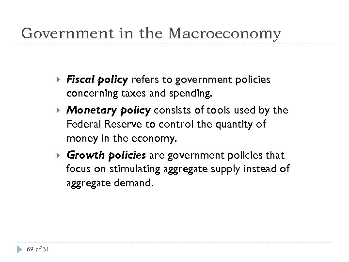 Government in the Macroeconomy 69 of 31 Fiscal policy refers to government policies concerning
