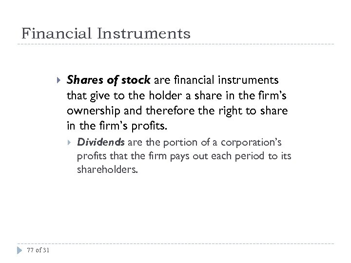 Financial Instruments Shares of stock are financial instruments that give to the holder a