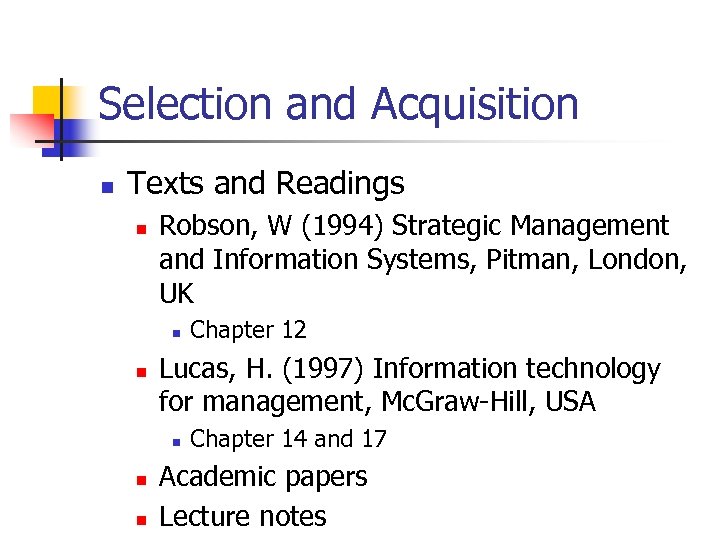 Selection and Acquisition n Texts and Readings n Robson, W (1994) Strategic Management and