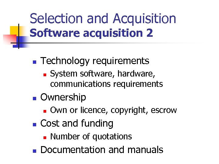 Selection and Acquisition Software acquisition 2 n Technology requirements n n Ownership n n