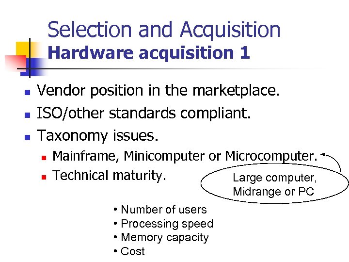 Selection and Acquisition Hardware acquisition 1 n n n Vendor position in the marketplace.