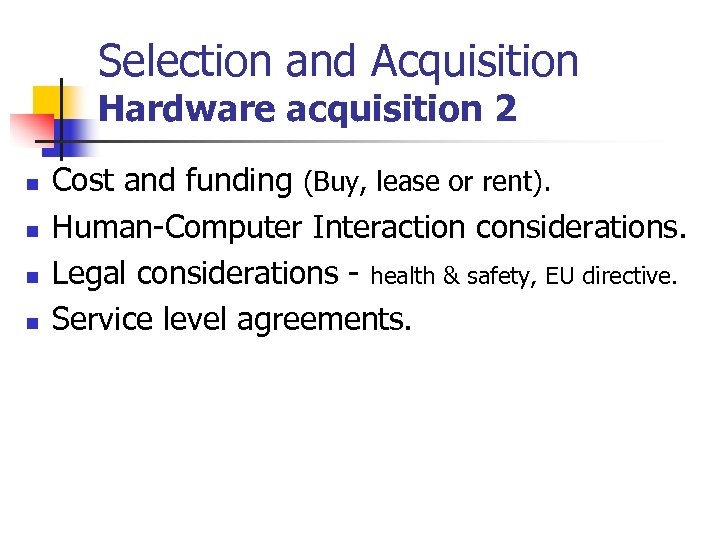 Selection and Acquisition Hardware acquisition 2 n n Cost and funding (Buy, lease or