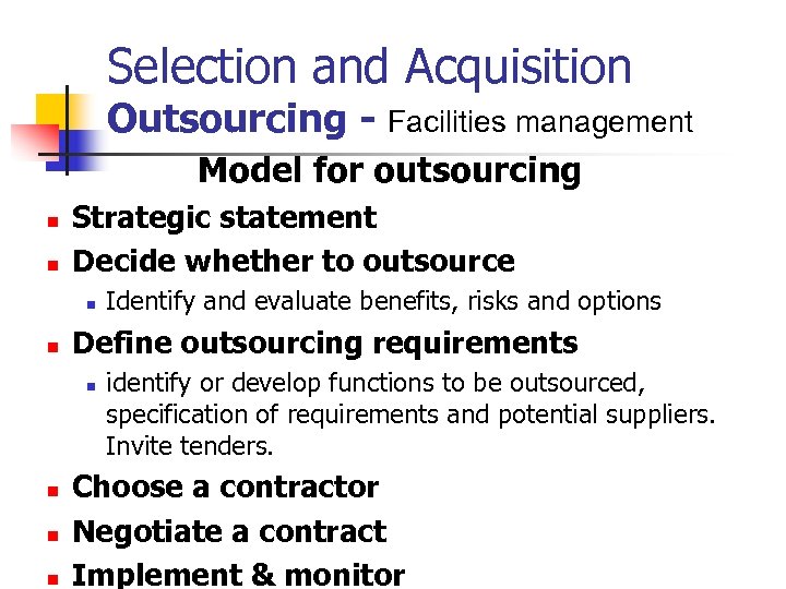 Selection and Acquisition Outsourcing - Facilities management Model for outsourcing n n Strategic statement