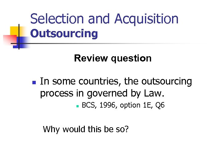 Selection and Acquisition Outsourcing Review question n In some countries, the outsourcing process in