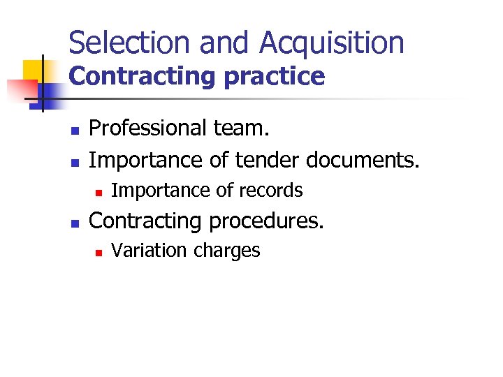 Selection and Acquisition Contracting practice n n Professional team. Importance of tender documents. n