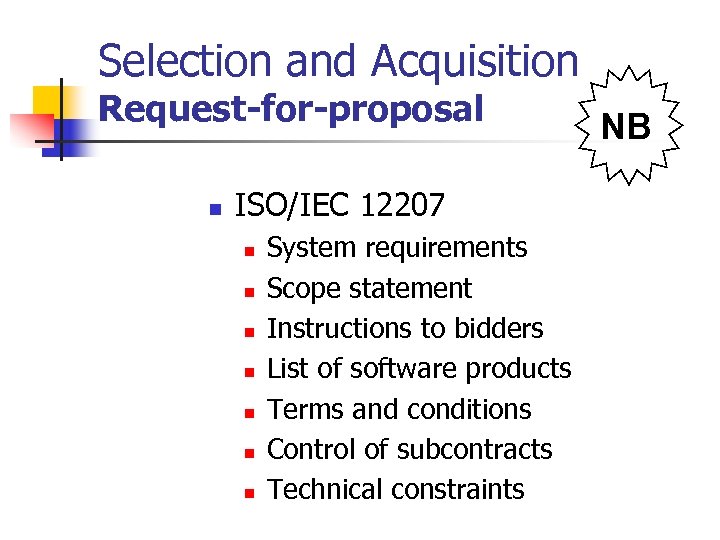 Selection and Acquisition Request-for-proposal n ISO/IEC 12207 n n n n System requirements Scope