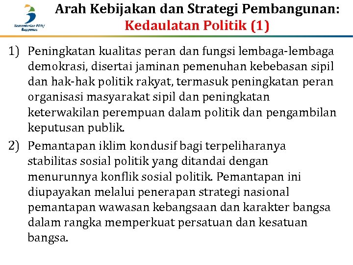 Arah Kebijakan dan Strategi Pembangunan: Kedaulatan Politik (1) 1) Peningkatan kualitas peran dan fungsi