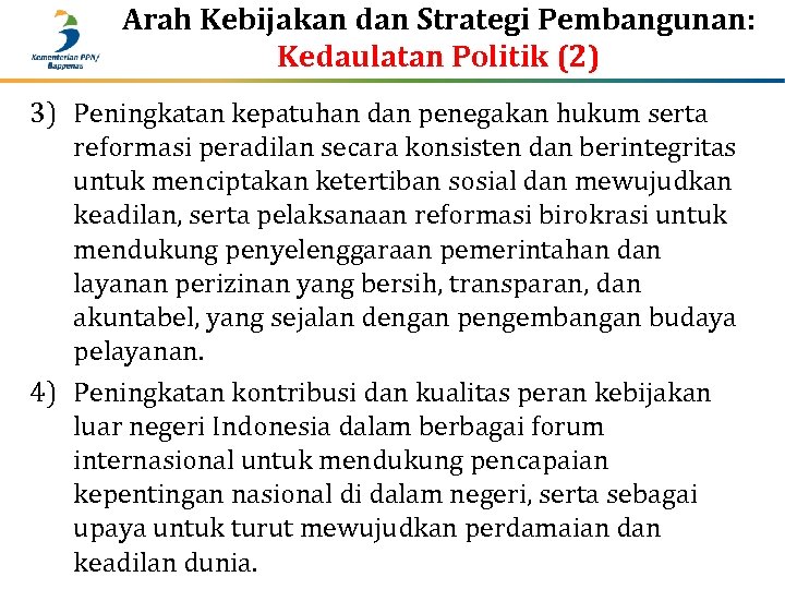 Arah Kebijakan dan Strategi Pembangunan: Kedaulatan Politik (2) 3) Peningkatan kepatuhan dan penegakan hukum