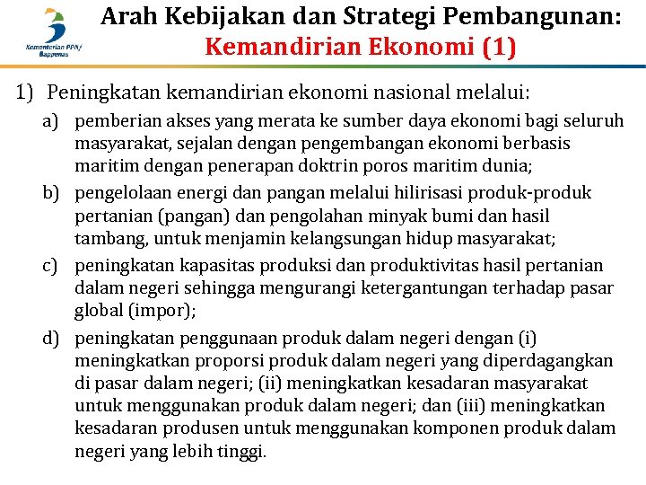 Arah Kebijakan dan Strategi Pembangunan: Kemandirian Ekonomi (1) 1) Peningkatan kemandirian ekonomi nasional melalui: