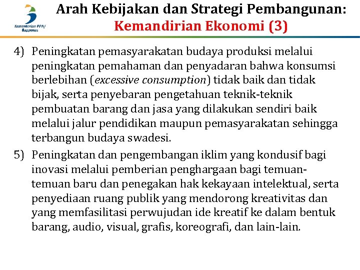 Arah Kebijakan dan Strategi Pembangunan: Kemandirian Ekonomi (3) 4) Peningkatan pemasyarakatan budaya produksi melalui