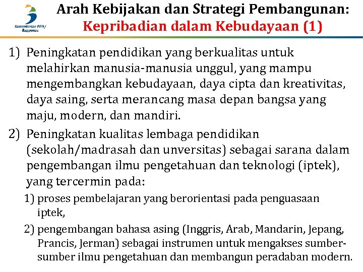 Arah Kebijakan dan Strategi Pembangunan: Kepribadian dalam Kebudayaan (1) 1) Peningkatan pendidikan yang berkualitas