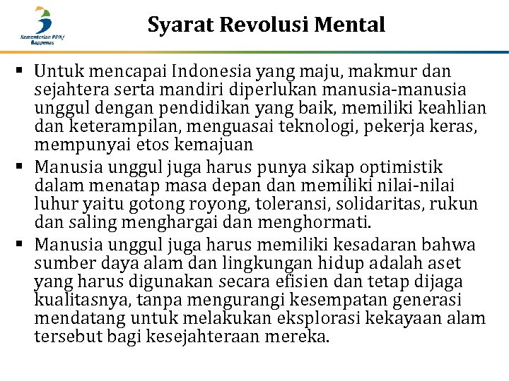 Syarat Revolusi Mental § Untuk mencapai Indonesia yang maju, makmur dan sejahtera serta mandiri