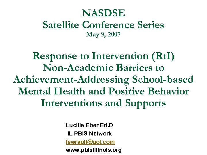 NASDSE Satellite Conference Series May 9, 2007 Response to Intervention (Rt. I) Non-Academic Barriers