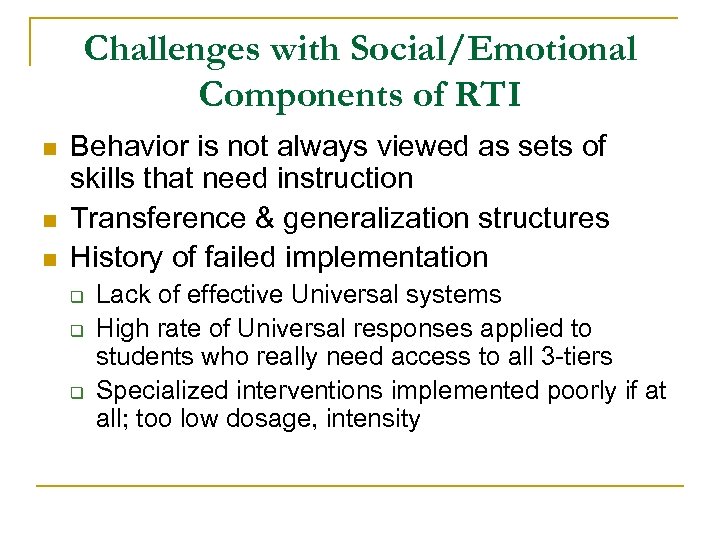 Challenges with Social/Emotional Components of RTI n n n Behavior is not always viewed