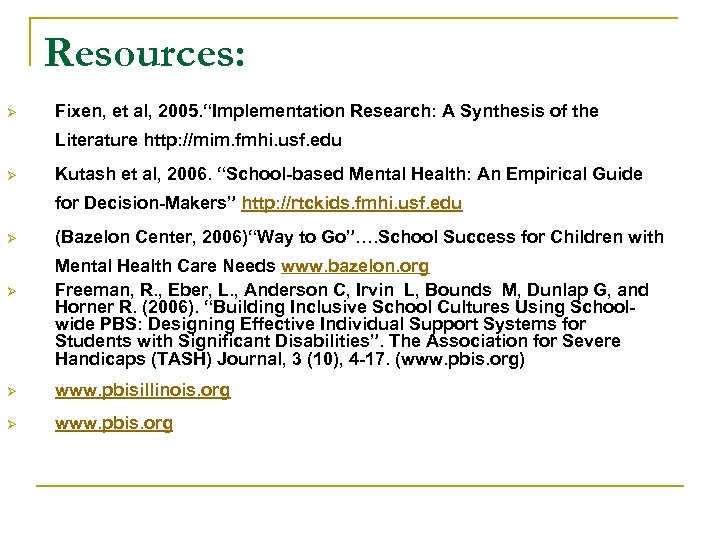 Resources: Ø Fixen, et al, 2005. “Implementation Research: A Synthesis of the Literature http: