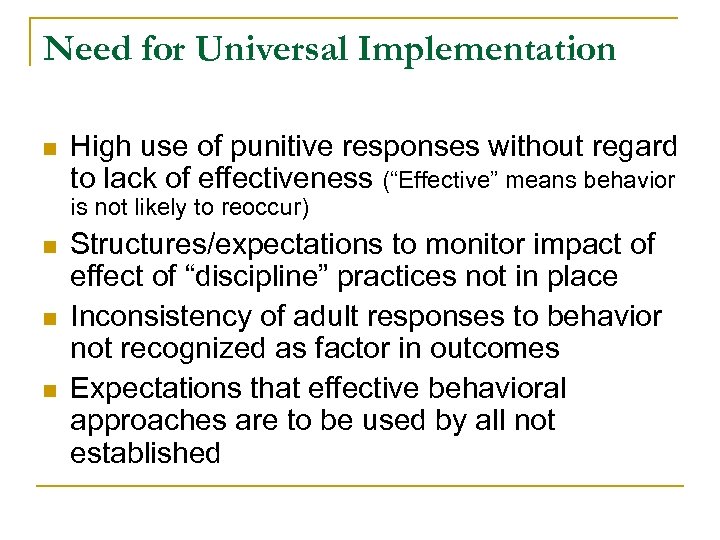 Need for Universal Implementation n High use of punitive responses without regard to lack