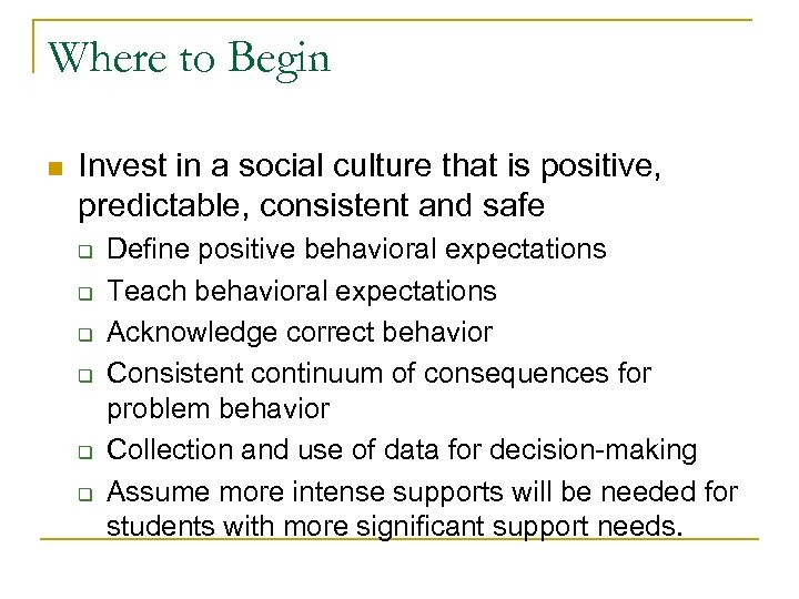 Where to Begin n Invest in a social culture that is positive, predictable, consistent