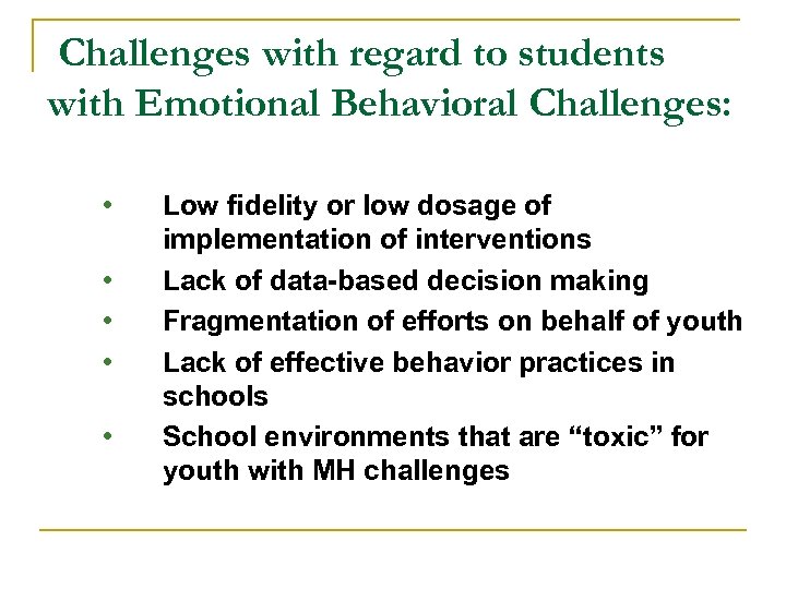 Challenges with regard to students with Emotional Behavioral Challenges: • • • Low fidelity