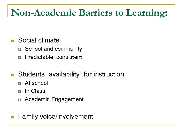 Non-Academic Barriers to Learning: n Social climate q q n Students “availability” for instruction