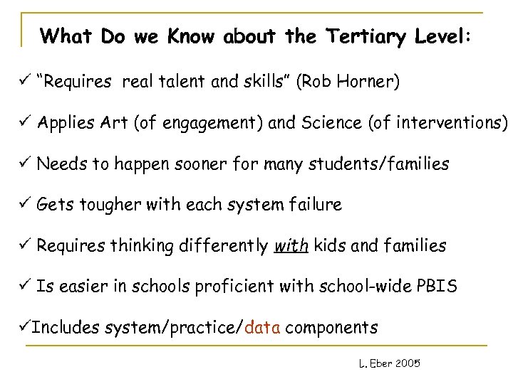 What Do we Know about the Tertiary Level: ü “Requires real talent and skills”