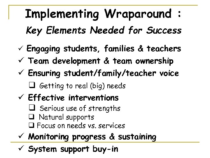 Implementing Wraparound : Key Elements Needed for Success ü Engaging students, families & teachers
