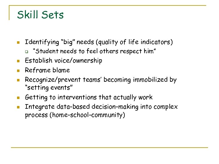Skill Sets n n n Identifying “big” needs (quality of life indicators) q “Student