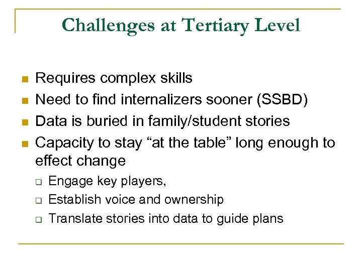 Challenges at Tertiary Level n n Requires complex skills Need to find internalizers sooner