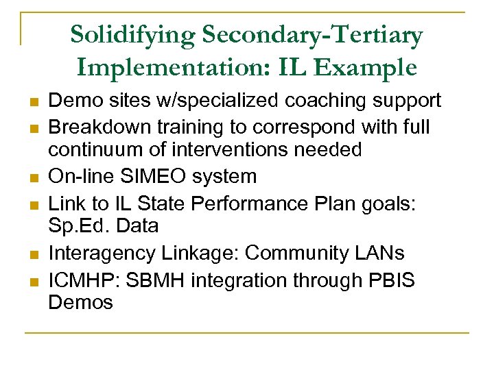 Solidifying Secondary-Tertiary Implementation: IL Example n n n Demo sites w/specialized coaching support Breakdown